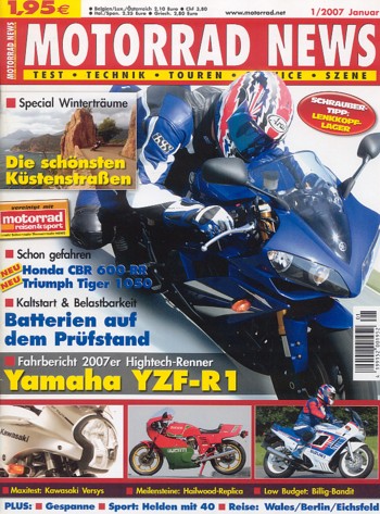 MOTORRAD NEWS 1/2007 – Yamaha YZF-R1 mit 132 kW (180 PS) Probefahrt; Triumph Tiger 1050 mit 84 kW (115 PS) Probefahrt; Honda CBR 600 RR mit 88 kW (120 PS) Probefahrt