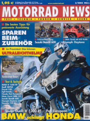 MOTORRAD NEWS 3/2005 – BMW R 1200 RT mit 81 kW (110 PS) im Vergleichstest; Honda ST 1300 Pan European mit 93 kW (126 PS) im Vergleichstest; Triumph Daytona 650 mit 84 kW (114 PS) Test & Technik