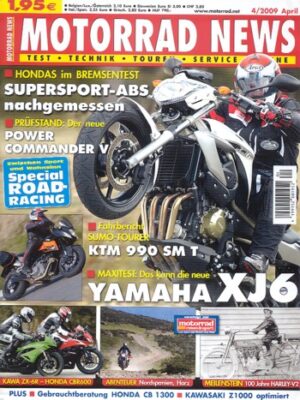 MOTORRAD NEWS 4/2009 – KTM 990 Supermoto T mit 85 kW (115 PS) Test & Technik; Yamaha XJ6 mit 57 kW (78 PS) im MAXI-Test; KTM 990 Supermoto R mit 85 kW (115 PS) Test & Technik