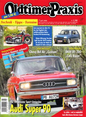 Oldtimer Praxis 07/2006 – Audi Super 90; Harley-Davidson WL43; DKW RT 200