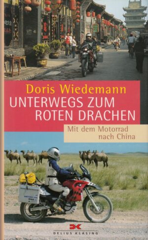 Unterwegs zum Roten Drachen – Mit dem Motorrad nach China