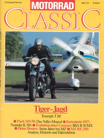 MOTORRAD CLASSIC 1/1991 – Triumph T110 Tiger, flying tigers; Neander K 500 - Fortschrift 1927; Brough, George - die Motorrad-Geschichte