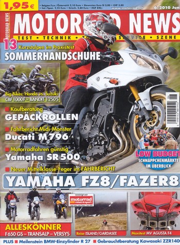 MOTORRAD NEWS 6/2010 – Yamaha FZ8 mit 78 kW (106 PS) Test & Technik; Yamaha Fazer 8 mit 78 kW (106 PS) Test & Technik; Ducati Monster 796 mit 64 kW (87 PS) Test & Technik