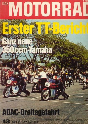 DAS MOTORRAD 13/1970 – Tourist Trophy TT Isle of Man 1970; Test Yamaha R 5 350 ccm mit 26 kW (35 PS) Test & Technik